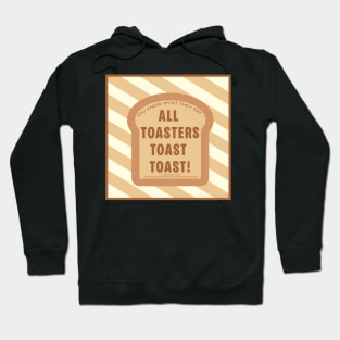 All Toasters Toast Toast Hoodie